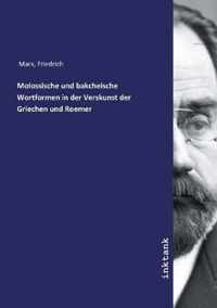 Molossische Und Bakcheische Wortformen in Der Verskunst Der Griechen Und Roemer