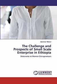 The Challenge and Prospects of Small Scale Enterprise in Ethiopia