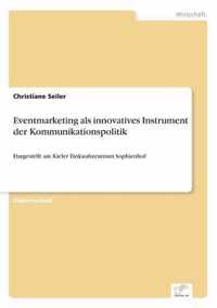 Eventmarketing als innovatives Instrument der Kommunikationspolitik