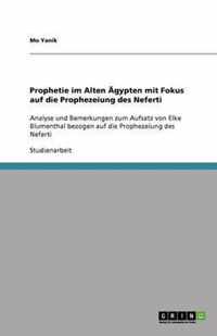 Prophetie im Alten AEgypten mit Fokus auf die Prophezeiung des Neferti