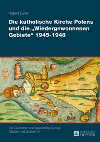 Die Katholische Kirche Polens Und Die  Wiedergewonnenen Gebiete  1945-1948