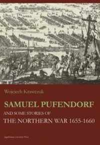 Samuel Pufendorf and Some Stories of the Northern War 1655-1660