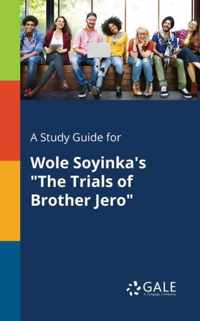 A Study Guide for Wole Soyinka's The Trials of Brother Jero