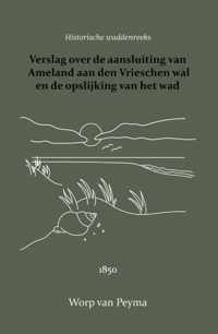 Verslag over de aansluiting van Ameland aan den Vrieschen wal en de opslijking van het wad