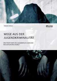 Wege aus der Jugendkriminalitat. Wie profitiert die Jugendhilfe von der Resilienzforschung?