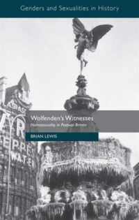 Wolfenden's Witnesses: Homosexuality in Postwar Britain