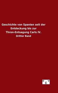 Geschichte von Spanien seit der Entdeckung bis zur Thron-Entsagung Carls IV.