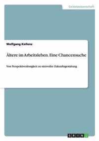 AEltere im Arbeitsleben. Eine Chancensuche