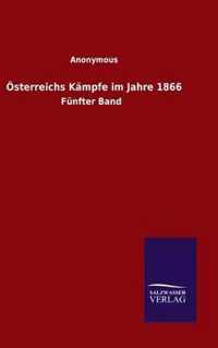 OEsterreichs Kampfe im Jahre 1866