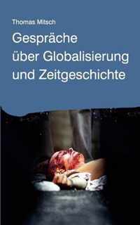 Gesprache uber Globalisierung und Zeitgeschichte