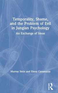 Temporality, Shame, and the Problem of Evil in Jungian Psychology