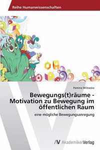 Bewegungs(t)raume - Motivation zu Bewegung im oeffentlichen Raum