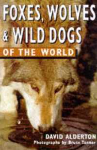 Foxes, Wolves and Wild Dogs of the World