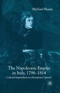 The Napoleonic Empire in Italy, 1796-1814