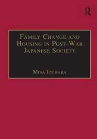 Family Change and Housing in Post-War Japanese Society