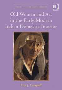 Old Women and Art in the Early Modern Italian Domestic Interior