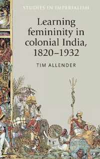 Learning Femininity In Colonial India 1