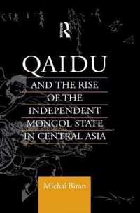 Qaidu and the Rise of the Independent Mongol State in Central Asia