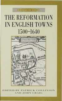 The Reformation in English Towns, 1500-1640