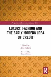 Luxury, Fashion and the Early Modern Idea of Credit