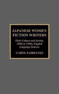 Japanese Women Fiction Writers: Their Culture and Society, 1890s to 1990s