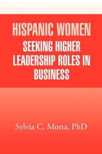 Hispanic Women Seeking Higher Leadership Roles in Business