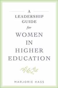 A Leadership Guide for Women in Higher Education