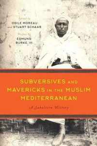 Subversives and Mavericks in the Muslim Mediterranean