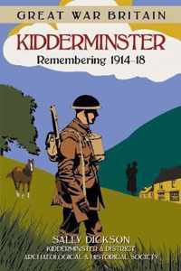 Great War Britain Kidderminster: Remembering 1914-18