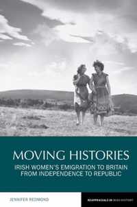 Moving Histories: Irish Women's Emigration to Britain from Independence to Republic