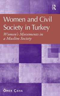 Women and Civil Society in Turkey: Women's Movements in a Muslim Society