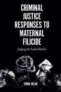 Criminal Justice Responses to Maternal Filicide