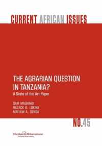 The Agrarian Question in Tanzania? A State of the Art Paper