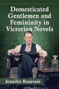 Domesticated Bachelors and Femininity in Victorian Novels