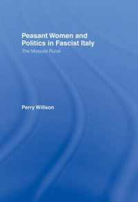 Peasant Women and Politics in Fascist Italy