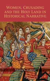 Women, Crusading and the Holy Land in Historical Narrative