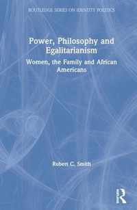 Power, Philosophy and Egalitarianism