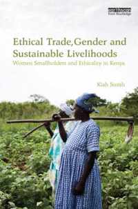 Ethical Trade, Gender and Sustainable Livelihoods