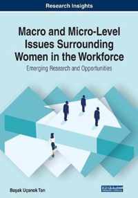 Macro and Micro-Level Issues Surrounding Women in the Workforce