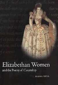 Elizabethan Women and the Poetry of Courtship