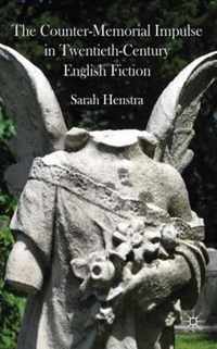 The Counter-Memorial Impulse in Twentieth-Century English Fiction