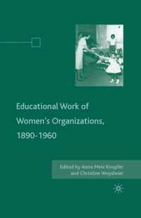 The Educational Work of Women S Organizations, 1890 1960