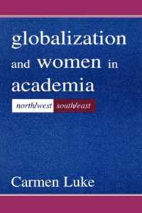 Globalization and Women in Academia: North/West-South/East