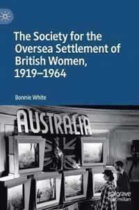 The Society for the Oversea Settlement of British Women, 1919-1964