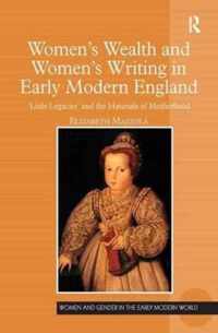 Women's Wealth and Women's Writing in Early Modern England