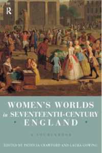 Women's Worlds in Seventeenth-Century England