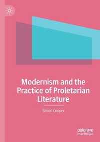 Modernism and the Practice of Proletarian Literature