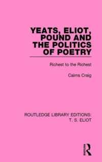 Yeats, Eliot, Pound and the Politics of Poetry