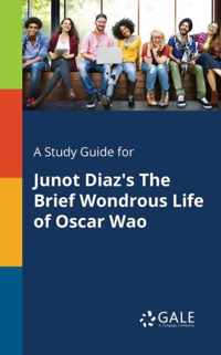 A Study Guide for Junot Diaz's The Brief Wondrous Life of Oscar Wao