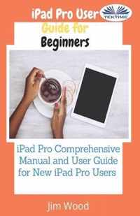 IPad Pro User Guide For Beginners